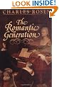 The Romantic Generation (Charles Eliot Norton Lectures)