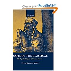 Roots of the Classical: The Popular Origins of Western Music