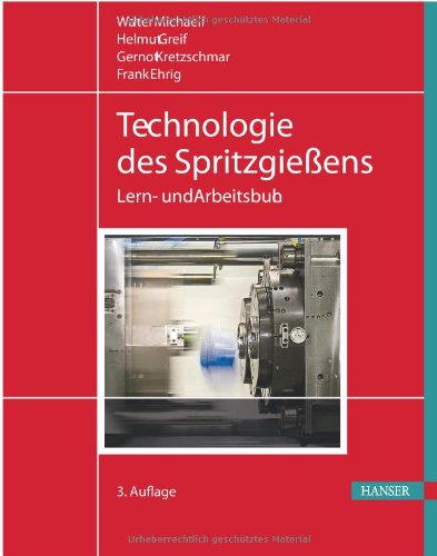 Technologie des Spritzgießens: Lern- und Arbeitsbuch