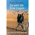 So weit die Knie tragen: Mein Fu�marsch duch Afghanistan