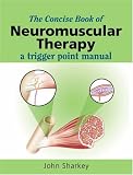 The Concise Book of Neuromuscular Therapy: A Trigger Point Manual