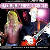Maximum Perfect Circle: the Unauthorised Biography