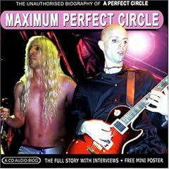 Maximum Perfect Circle the Unauthorised Biography by A Perfect Circle