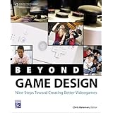 Beyond Game Design: Nine Steps Towards Creating Better Videogames