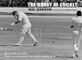 The worst of cricket : run outs to riots : malice and misfortune in the world's cruellest game