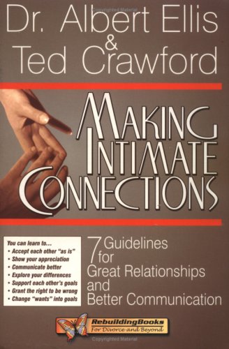 Making Intimate Connections: Seven Guidelines for Great Relationships and Better Communication (Rebuilding Books)