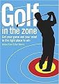Golf in the Zone (Get Your Game and Your Mind in the Right Place to Win) (Paperback)