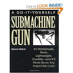 Do-It-Yourself Submachine Gun: It's Homemade, 9mm, Lightweight, Durable-And It'll Never Be On Any Import Ban Lists!