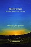 Spaciousness: The Radical Dzogchen of the Vajra-Heart: Longchenpa's Treasury of the Dharmadhatu
