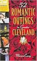 52 Romantic Outings In Greater Cleveland (Easy-to-follow Recipes For Romantic Adventure-for An Hour, An Evening, Or A Day) (Paperback)