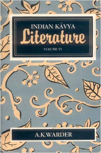 Indian Kavya Literature (Vol. 6) (Warder, Anthony Kennedy//Indian Kavya Literature)
