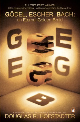 Godel, Escher, Bach: An Eternal Golden Braid (20th anniversary edition with a new preface by the author) by Hofstadter, Douglas R (2000) Paperback