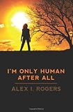 I'm Only Human After All