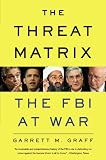 The Threat Matrix: The FBI at War