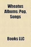 Wheatus Albums: Pop, Songs & Death: Vol. 1 the Lightning Ep, Hand Over Your Loved Ones, Wheatus, Toosoonmonsoon, Suck Fony, Live at XM-