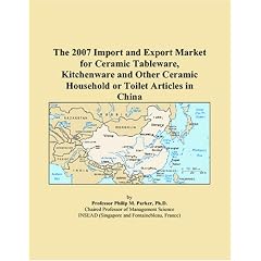 The 2007 Import and Export Market for Ceramic Tableware, Kitchenware and Other Ceramic Household or Toilet Articles in China (Paperback) Image
