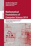 Mathematical foundations of computer science 2014 : 39th international symposium, MFCS 2014, Budapest, Hungary, August 25-29, 2014, proceedings