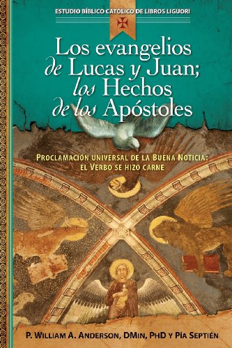 Los evangelios de Lucas y Juan; los Hechos de los Apóstoles: Los escritos de Lucas y Juan (Estudio Biblico Catolico de Libros Liguori) (Spanish Edition)