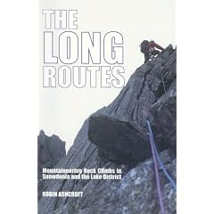 The Long Routes: Mountaineering Rock Climbs In Snowdonia And The Lake District