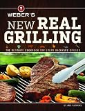 Webers New Real Grilling: The ultimate cookbook for every backyard griller
