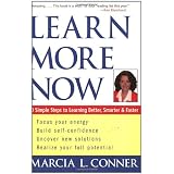 LearnMoreNow:10SimpleStepstoLearningBetter,Smarter,andFaster