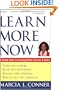 Learn More Now: 10 Simple Steps to Learning Better, Smarter, and Faster