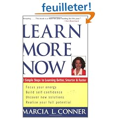 Learn More Now: 10 Simple Steps to Learning Better, Smarter, and Faster