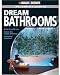 Black & Decker Complete Guide to Dream Bathrooms: Design Yourself & Save - Features New Products & Materials - Step-by-Step Instructions