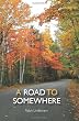 A Road To Somewhere