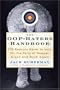 The GOP-Hater's Handbook: 378 Reasons Never to Vote for the Party of Reagan, Nixon and Bush Again