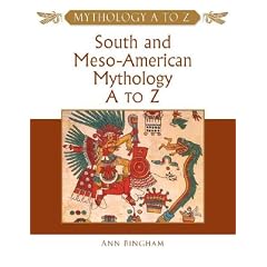 South and Meso-American Mythology A to Z