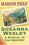 SUSANNA WESLEY A RADICAL IN THE RECTORY