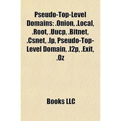 Pseudo-Top-Level Domains Pseudo-Top-Level Domains: Onion, .Local, .Root, .UUCP, .Bitnet, .Csnet, .IP, Pseudo-T.Onion, .Local, .Root, .UUCP, .Bitnet,