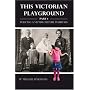 This Victorian Playground Part 1; Policing a Victim Culture in Britain