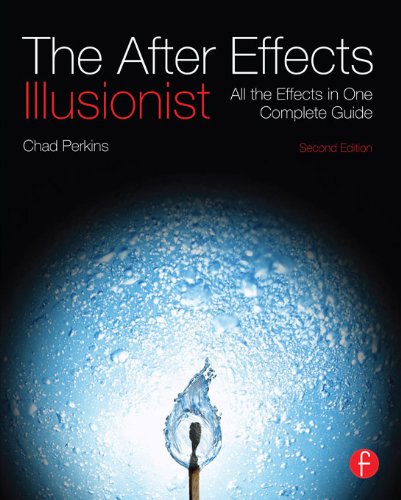 The After Effects Illusionist: All the Effects in One Complete Guide