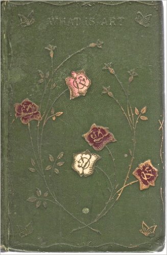 What is art? , by Count Leon N. Tolstoi; tr. from the Russian What is art? , by Count Leon N. Tolstoi; tr. from the Russian