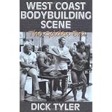 West Coast Bodybuilding Scene: The Golden Era ~ Dick Tyler