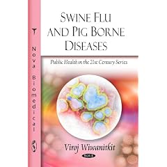 Swine Flu and Pig Borne Diseases (Public Health in the 21st Century) by Viroj Wiwanitkit