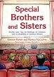 Special Brothers and Sisters: Stories and Tips for Siblings of Children with a Disability or Serious Illness