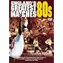 England's Greatest Ever Matches - The 80s