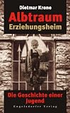 Albtraum Erziehungsheim: Die Geschichte einer Jugend