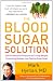 The Blood Sugar Solution: The UltraHealthy Program for Losing Weight, Preventing Disease, and Feeling Great Now!