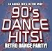 90's Dance Hits!: Retro Dance Party 90's Dance Hits!: Retro Dance Party