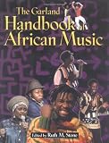 The Garland Handbook of African Music (Garland Reference Library of the Humanities)