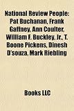 National Review People: Pat Buchanan, Frank Gaffney, Ann Coulter, William F. Buckley, JR., T. Boone Pickens, Dinesh D`Souza, Mark Riebling