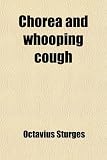 Chorea and whooping cough