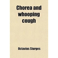 Chorea and Whooping Cough; Five Lectures by Octavius Sturges