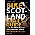 Bike Scotland Trails Guide: 40 of the Best Mountain Bike Routes in Scotland