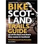 Bike Scotland Trails Guide: 40 of the Best Mountain Bike Routes in Scotland