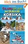 Erlebnisurlaub mit Kindern - Korsika. 40 spannende Wanderungen, Touren und Ausfl�ge. Mit GPS-Daten